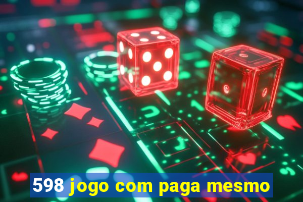 598 jogo com paga mesmo